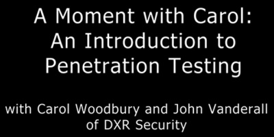 A Moment with Carol Woodbury: Introduction to Pen Testing