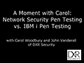 A Moment with Carol Woodbury: Network Security Pen Testing vs. IBM i Pen Testing
